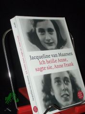 Ich hei�e Anne, sagte sie, Anne Frank / Jacqueline van Maarsen. Aus dem Niederl�nd. von Stefanie Sch�fer