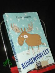 Ausgewichtelt : ein Weihnachstroman / Paula Havaste. Aus dem Finn. von Gabriele Schrey-Vasara. Innenill. von Riikka J�ntti
