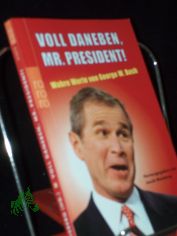 Voll daneben, Mr. President! : wahre Worte / von George W. Bush. Dt. von Gerhard Henschel und Kathrin Passig. Hrsg. von Jacob Weisberg