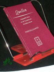 Eine Auswahl aus seinen Schriften / Quintus Septimius Florens Tertullianus. Zusammengestellt u. �bers. von Walter Schultz