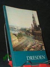 Dresden / Mit e. Einf. von Wolfgang G�thel. Hrsg. vom Rat d. Stadt Dresden. [Red. Bearb.: Gisela Seidel]