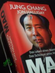 Mao : das Leben eines Mannes, das Schicksal eines Volkes / Jung Chang ; Jon Halliday. Aus dem Engl. von Ursel Sch�fer ...