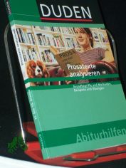 Duden-Abiturhilfen||Teil: Deutsch / Prosatexte analysieren : Grundbegriffe und Methoden, Beispiele und �bungen ; 11. bis 13. Klasse / von Reinhard Marqua�