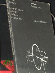 Vier Wochen mit den Beinen nach oben / Daniil Granin. [Impressionen. Aus d. Russ. von Lieselotte Reman�]