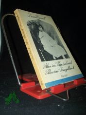 Alice im Wunderland Alice im Spiegelland / Lewis Carroll. [�bers. von Lieselotte Reman�. Nachdichtung von Martin Reman�. Mit e. Nachw. von Walther Petri. Mit 95 Ill. von John Tenniel]