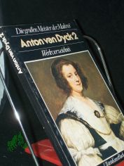 Die grossen Meister der Malerei  Teil: Anton van Dyck 2 : Werkverz. / Erik Larsen. [Aus d. Ital. �bers. und bearb. von Wolfgang Bensch] / 2.