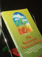 Die Teebaum�l-Hausapotheke : der ganzheitliche 