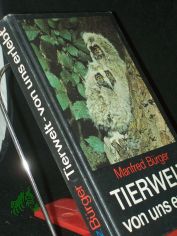 Tierwelt, von uns erlebt / Manfred B�rger. [Zeichn. von Reiner Zieger]