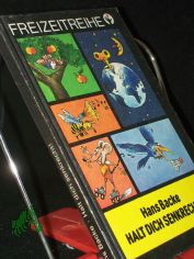 Halt dich senkrecht! : Ein Buch von d. Gesetzen, die uns u. d. Welt zusammenhalten u. von tausend Gelegenheiten zum Beobachten u. zum Ausprobieren / Hans Backe. [Ill.: Wilmar Riegenring]