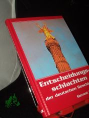 Entscheidungsschlachten der deutschen Geschichte / Gernot Gyseke