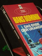 Das Erbe der Uraniden : e. klass. Science-fiction-Roman / Hans Dominik