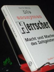 Die anonymen Herrscher : Macht und Macher des Zeitgeistes / Karl W. B�hring