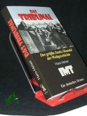 Das Tribunal : der gr��te Justiz-Skandal der Weltgeschichte ; IMT ; ein deutsches Drama / Hans Meiser