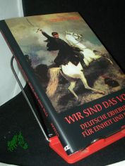 Wir sind das Volk! : Deutsche Erhebungen f�r Einheit und Freiheit / Gernot Gyseke.