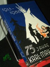 75 [F�nfundsiebzig] Jahre Verlagsarbeit f�r Karl May und sein Werk : 1913 - 1988 / allen Freunden d. Volksschriftstellers gewidmet vom Karl-May-Verl., Bamberg