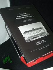 �bersicht �ber die Best�nde des Stadtarchivs Leipzig / hrsg. von der Stadt Leipzig, Der Oberb�rgermeister, Stadtarchiv. [Red.: Beate Berger]