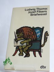 Jozef Filsers Briefwexel / Ludwig Thoma