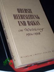 Oberste Heeresleitung und Balkan im Weltkrieg 1914-1918 / Carl M�hlmann