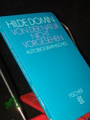 Von der Natur nicht vorgesehen : Autobiographisches / Hilde Domin