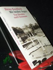 Knobloch, Heinz: Mit beiden Augen  Teil: 1., Von Dresden nach Tennessee