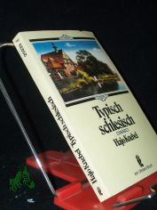Typisch schlesisch : allerlei Nachdenkl. u. Besinnl., allerlei zum Schmunzeln u. Lachen ; e. schles. Hausbuch / hrsg. von Hajo Knebel. Zeichn. von Helmut Hellmessen