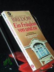 Ein Fr�ulein von und zu : Geschichten aus ganz normalen Kreisen / Ilse Gr�fin von Bredow