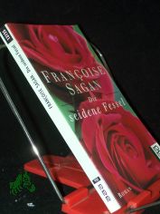 Die seidene Fessel : Roman / Francoise Sagan. Dt. von Asma El Moutei Semler