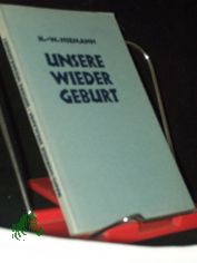 Unsere Wiedergeburt : Ein Beitr. zur Erhellung unserer christl. Existenz / Hans-Werner Niemann