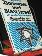 Zionismus und Staat Israel : e. geschichtl. Abriss / Michael Krupp. Mit e. Geleitw. von Helmut Gollwitzer