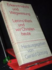 Erkenntnishilfe und Wegweisung : Lenins Werk u. wir Christen heute / Mit Beitr. von Gerald G�tting [u.a.]