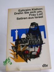 Drehn sie sich um, Frau Lot! : Satiren aus Israel / Ephraim Kishon. Ins Dt. �bertr. von Friedrich Torberg