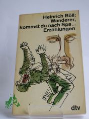 Wanderer, kommst du nach Spa ... : Erz�hlungen / Heinrich B�ll