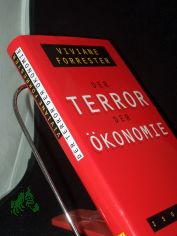 Der Terror der �konomie / Viviane Forrester. Aus dem Franz. von Tobias Scheffel