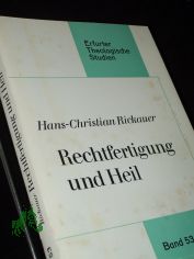 Rechtfertigung und Heil : d. Vermittlung von Glaube u. Heilshandeln in d. Auseinandersetzung mit d. reformator. Lehre bei Konrad Klinge (1483/84 - 1556) / Hans-Christian Rickauer