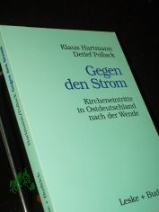 Gegen den Strom : Kircheintritte in Ostdeutschland nach der Wende / Klaus Hartmann ; Detlef Pollack