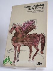 Sehr geehrter Herr Firma! : Stilbl�ten aus amtl. u. privaten Schreiben / hrsg. von Margit u. Emil Waas