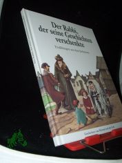 Der Rabbi, der seine Geschichten verschenkte : eine Erz�hlung aus dem Judentum / Marc-Alain Quaknin und Dory Rotnemer. Ill. von Nicole Baron ... [�bers.: Daniela Nu�baum-Jacob]