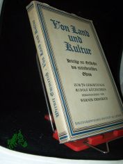 Von Land und Kultur : Beitr�ge zur Geschichte d. mitteldeutschen Ostens ; In gemeinsamer Arbeit mit ... zum 70. Geburtstag Rudolf K�tzschkes / hrsg. v. Werner Emmerich