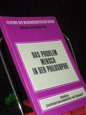 Das Problem Mensch in der Philosophie : Thema des XVIII. Weltkongresses f�r Philosophie (Brighton, August 1988) / Akad. d. Wiss. d. UDSSR, Inst. f�r Philosophie. Red. 