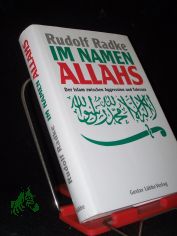 Im Namen Allahs : der Islam zwischen Aggression und Toleranz / Rudolf Radke