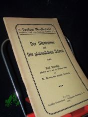 Der Monismus und Die platonischen Ideen. Zwei Vortr�ge gehalten am 9. und 12. Oktober 1908. Deutscher Monistenbund Flugschrift 5 und 6 der Ortsgruppe Hamburg