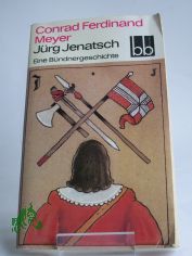 J�rg Jenatsch : e. B�ndnergeschichte / Conrad Ferdinand Meyer. Anm. von Helmut Brandt