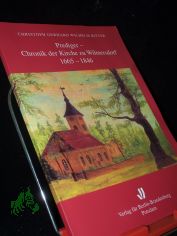 Prediger-Chronik der Kirche zu Wilmersdorf 1665-1846 / Christoph Gerhard Wilhelm Ritter. Aus dem Ms. �bertr. und mit Anm. vers. von Leonhard Deppe