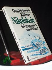 Nikolskoje : Kriegstagebuch aus Russland / Otto Heinrich K�hner