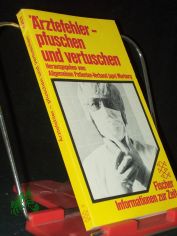 �rztefehler - pfuschen und vertuschen : e. Handbuch f�r Patienten, �rzte u. Juristen / hrsg. vom Allg. Patienten-Verb. (apv) Marburg/Lahn. [Lektorat: Rudolf Brun]