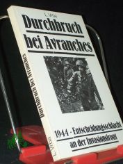Durchbruch bei Avranches : 1944 - Entscheidungsschlacht an d. Invasionsfront / L. Vrba