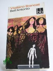 Bell'Antonio : Roman / Vitaliano Brancati. Aus d. Italien. �bers. von Arianna Giachi