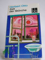 Zeit der St�rche : Erz�hlung / Herbert Otto