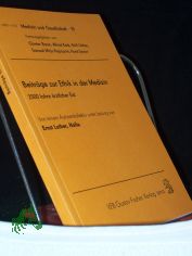 Beitr�ge zur Ethik in der Medizin : 2500 Jahre �rztl. Eid / von e. Autorenkollektiv unter Leitung von Ernst Luther