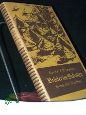 Br�der im Schatten : Das Bild einer Missionsreise durch S�dafrika gesehen, bedacht u. aufgezeichn / Gerhard Brennecke